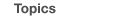 Topics